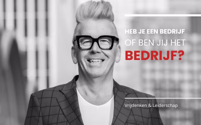 Heb je een bedrijf of ben jij het bedrijf?
