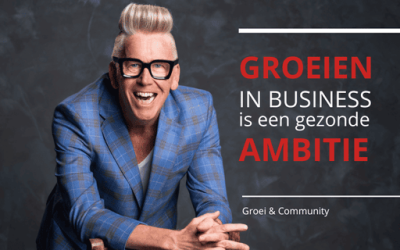Groeien in business is een gezonde ambitie