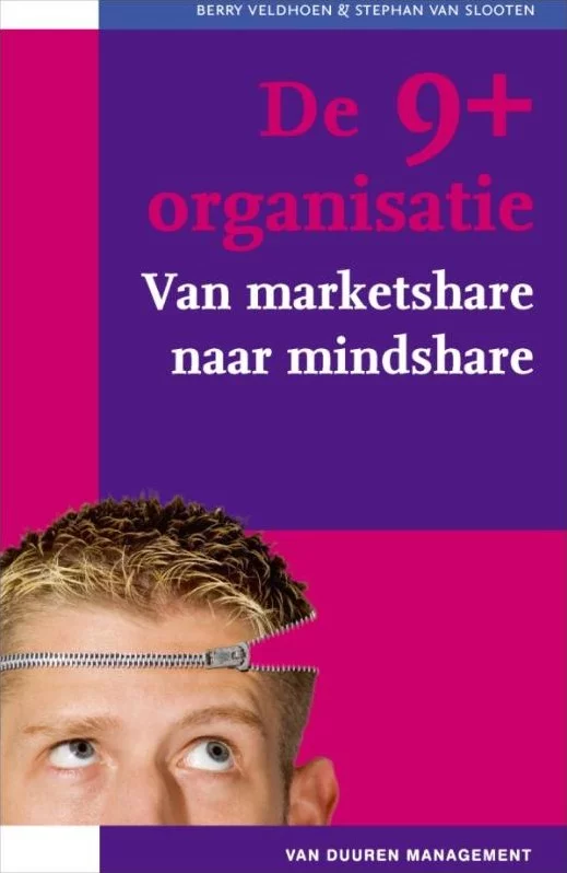 De 9+ organisatie Van marketshare naar mindshare - Berry Veldhoen & Stephan van Slooten - boekentip Company Optimizer