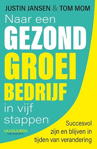 Naar een gezond groeibedrijf in vijf stappen - Justin Jansen & Tom Tom - boekentip company optimizer