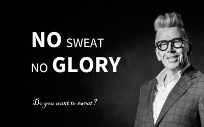 NO SWEAT NO GLORY in BUSINESS