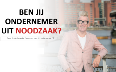 Ben jij ondernemer uit NOODZAAK?