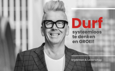 Durf systeemloos te denken en GROEI!