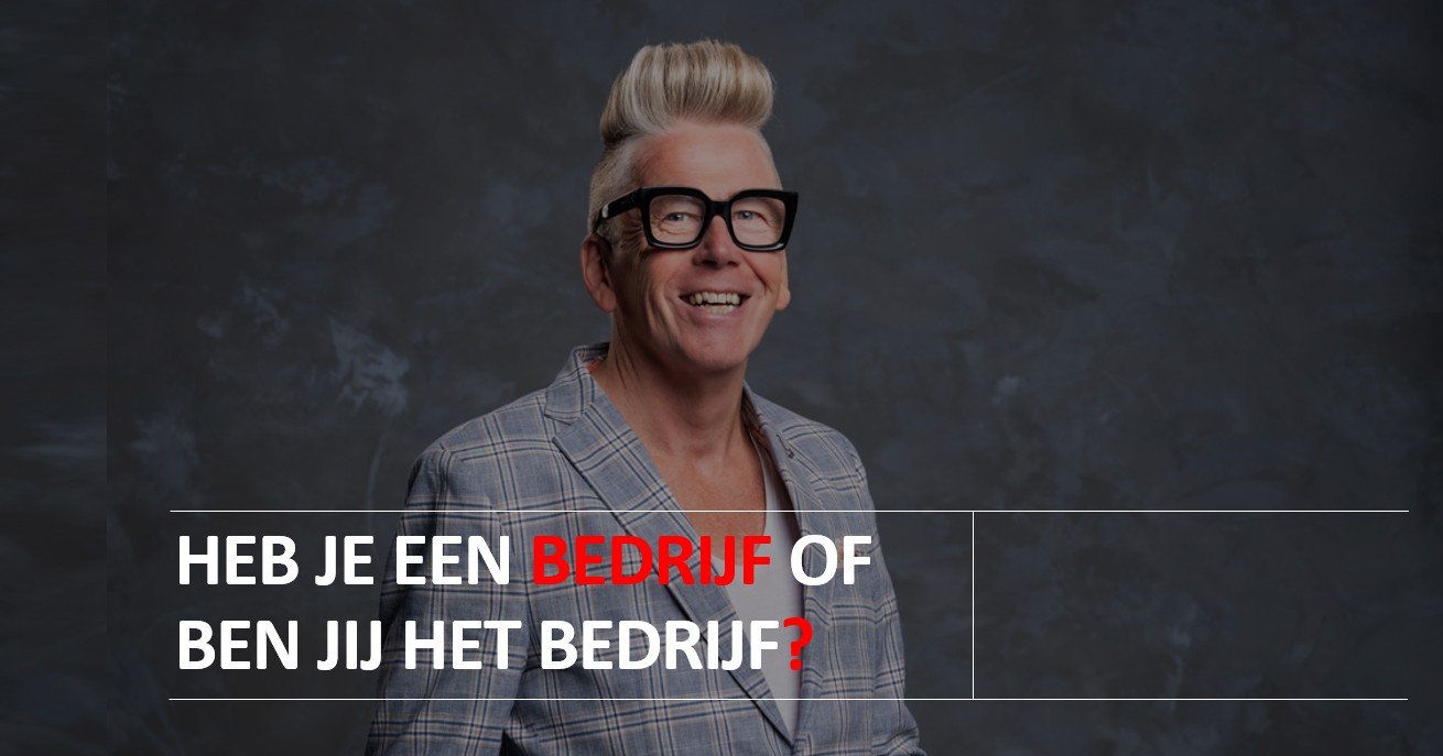 Blog heb je een bedrijf of ben jij het bedrijf deel 2 www.company-optimizer.nl Blog heb je een bedrijf of ben jij het bedrijf deel 2 www.company-optimizer.nl