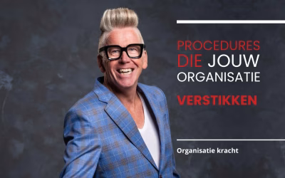 Hoe procedures je organisatie verstikken